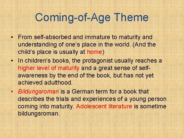 Coming-of-Age Theme • From self-absorbed and immature to maturity and understanding of one’s place