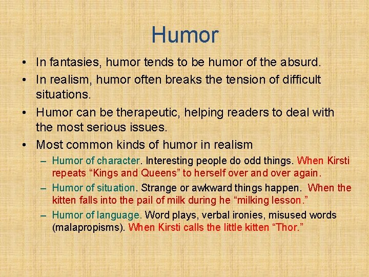 Humor • In fantasies, humor tends to be humor of the absurd. • In