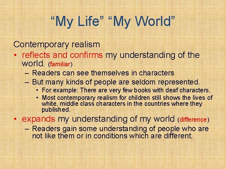 “My Life” “My World” Contemporary realism • reflects and confirms my understanding of the