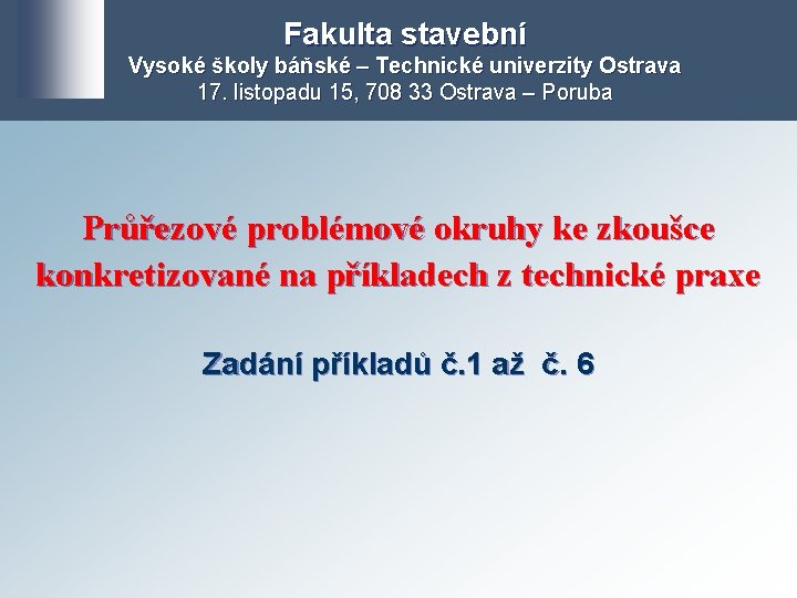 Fakulta stavební Vysoké školy báňské – Technické univerzity Ostrava 17. listopadu 15, 708 33