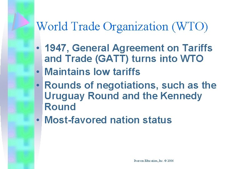 World Trade Organization (WTO) • 1947, General Agreement on Tariffs and Trade (GATT) turns