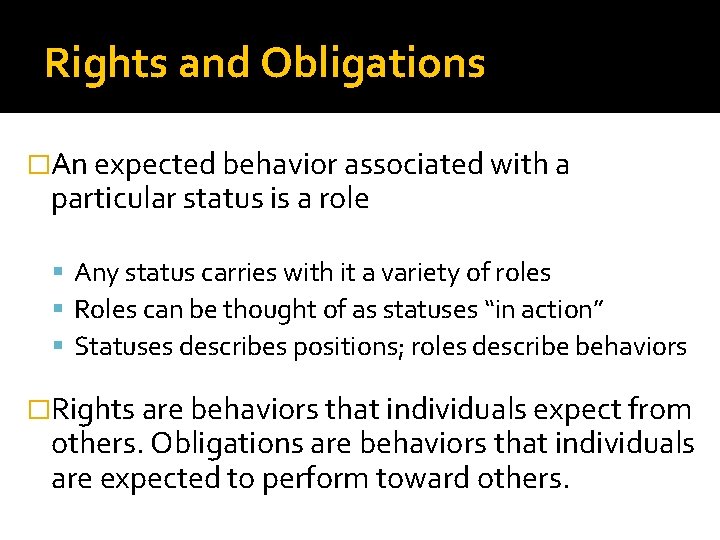 Rights and Obligations �An expected behavior associated with a particular status is a role