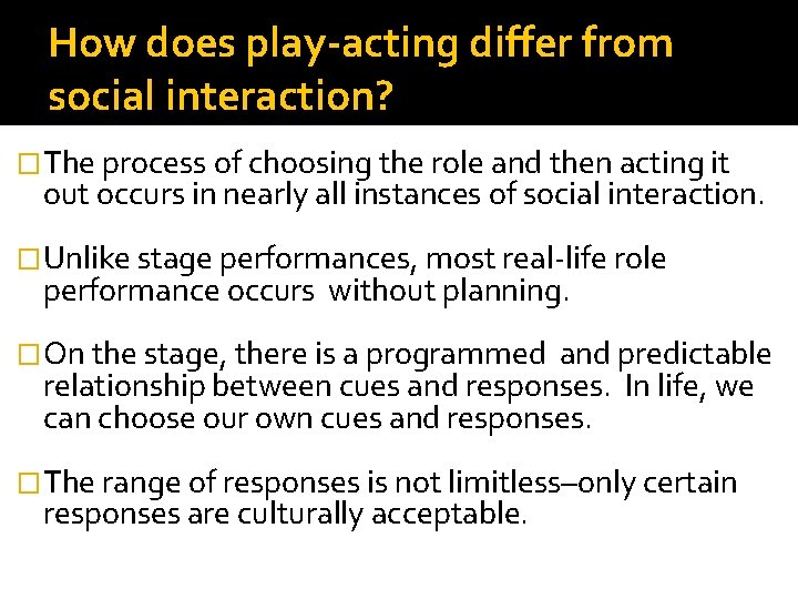 How does play-acting differ from social interaction? �The process of choosing the role and