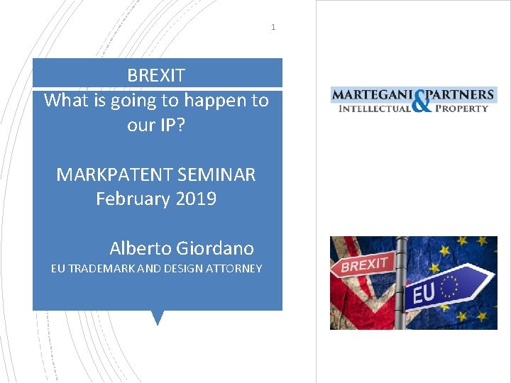 1 BREXIT What is going to happen to our IP? MARKPATENT SEMINAR February 2019