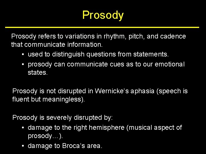 Prosody refers to variations in rhythm, pitch, and cadence that communicate information. • used