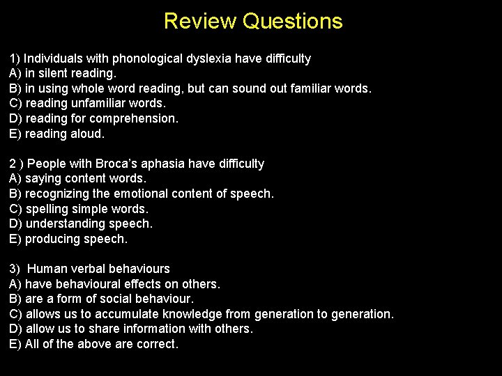 Review Questions 1) Individuals with phonological dyslexia have difficulty A) in silent reading. B)