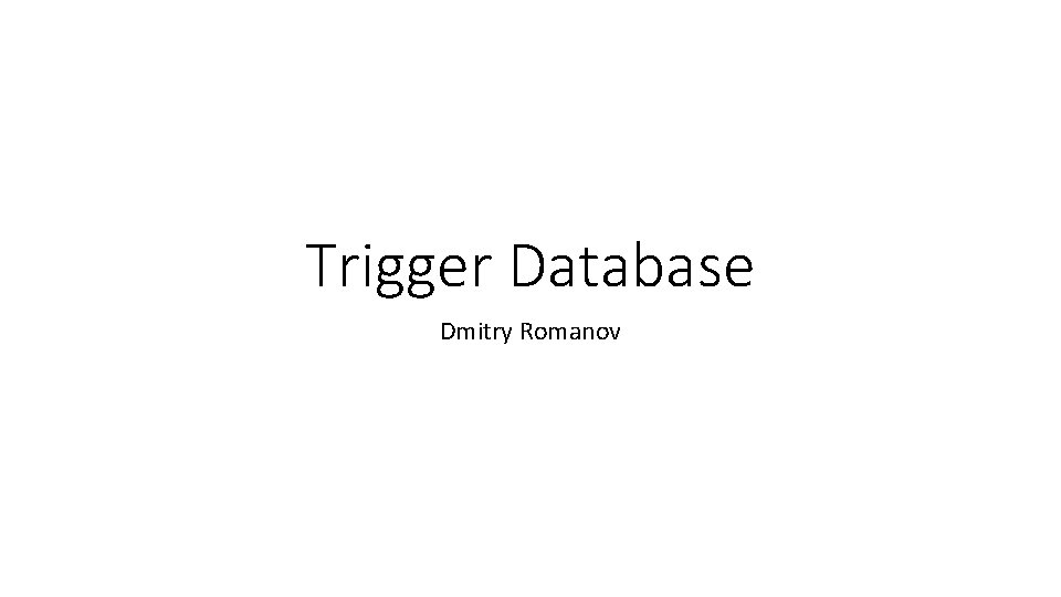 Trigger Database Dmitry Romanov 