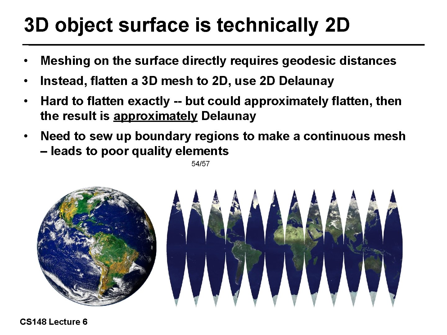 3 D object surface is technically 2 D • Meshing on the surface directly
