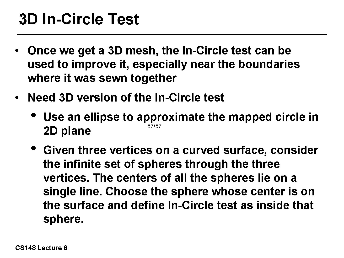 3 D In-Circle Test • Once we get a 3 D mesh, the In-Circle
