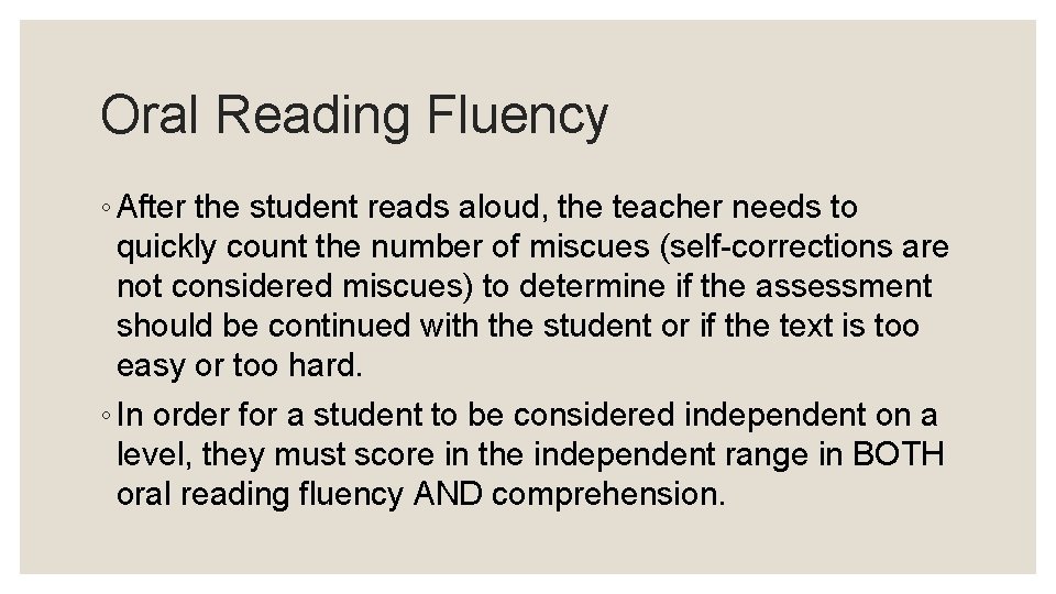 Oral Reading Fluency ◦ After the student reads aloud, the teacher needs to quickly