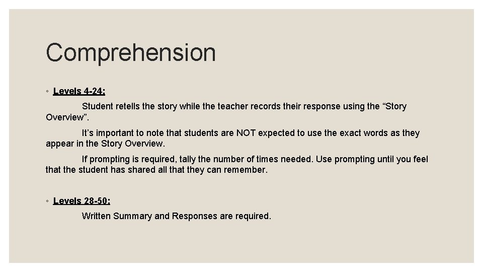 Comprehension ◦ Levels 4 -24: Student retells the story while the teacher records their