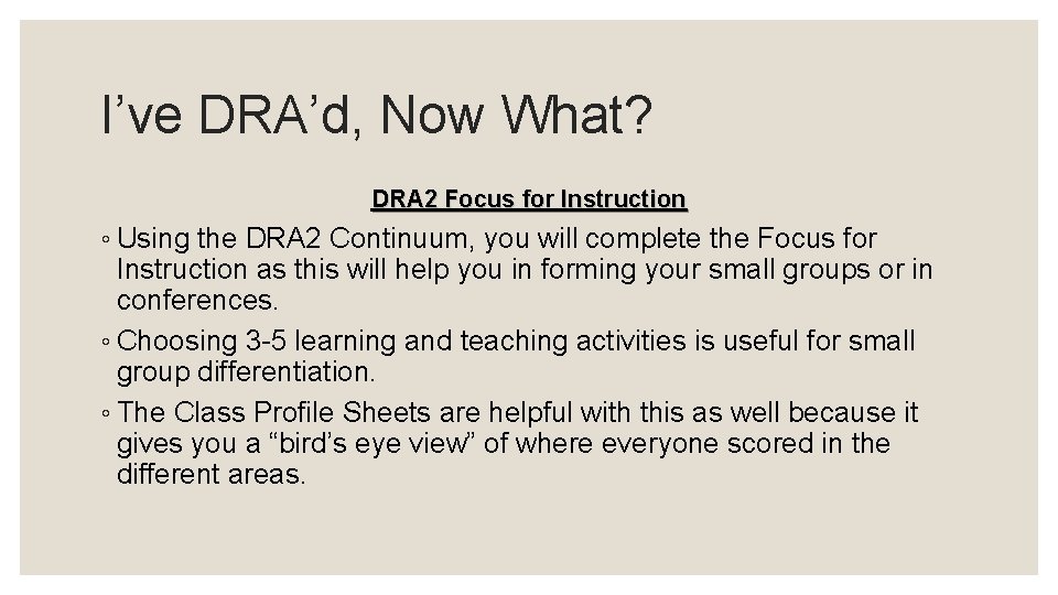 I’ve DRA’d, Now What? DRA 2 Focus for Instruction ◦ Using the DRA 2