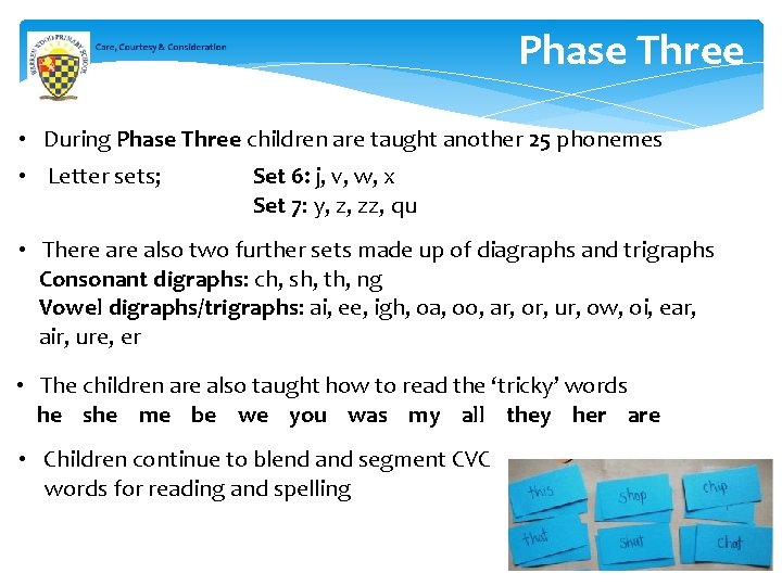 Phase Three • During Phase Three children are taught another 25 phonemes • Letter Phase Three • During Phase Three children are taught another 25 phonemes • Letter