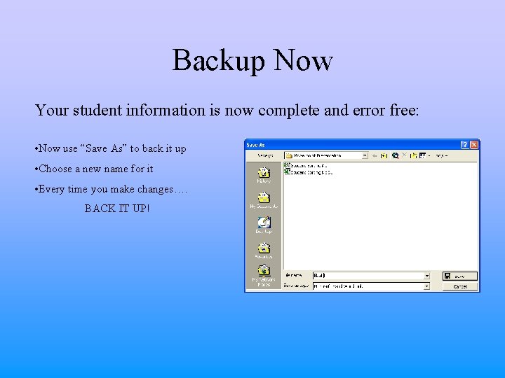 Backup Now Your student information is now complete and error free: • Now use Backup Now Your student information is now complete and error free: • Now use