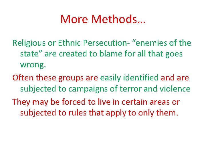 More Methods… Religious or Ethnic Persecution- “enemies of the state” are created to blame