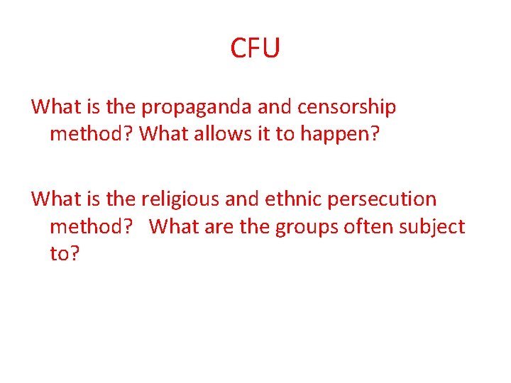 CFU What is the propaganda and censorship method? What allows it to happen? What