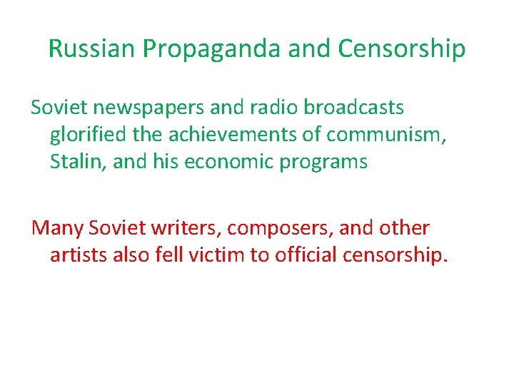 Russian Propaganda and Censorship Soviet newspapers and radio broadcasts glorified the achievements of communism,