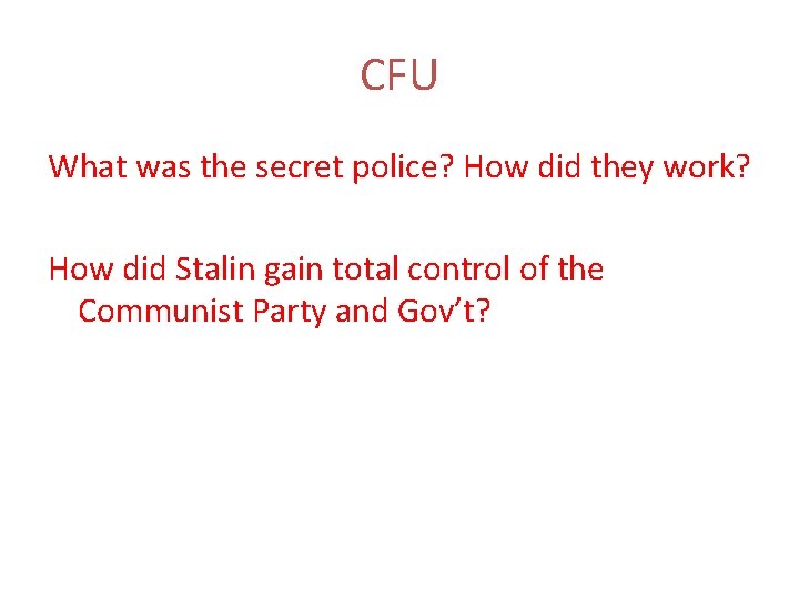 CFU What was the secret police? How did they work? How did Stalin gain