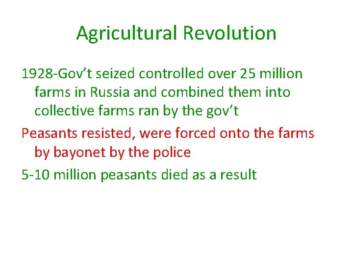 Agricultural Revolution 1928 -Gov’t seized controlled over 25 million farms in Russia and combined