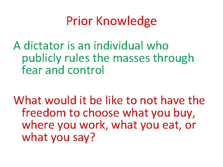 Prior Knowledge A dictator is an individual who publicly rules the masses through fear