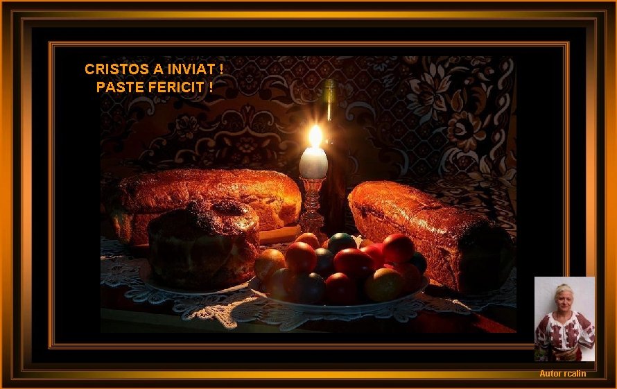 CRISTOS A INVIAT ! PASTE FERICIT ! Autor rcalin 