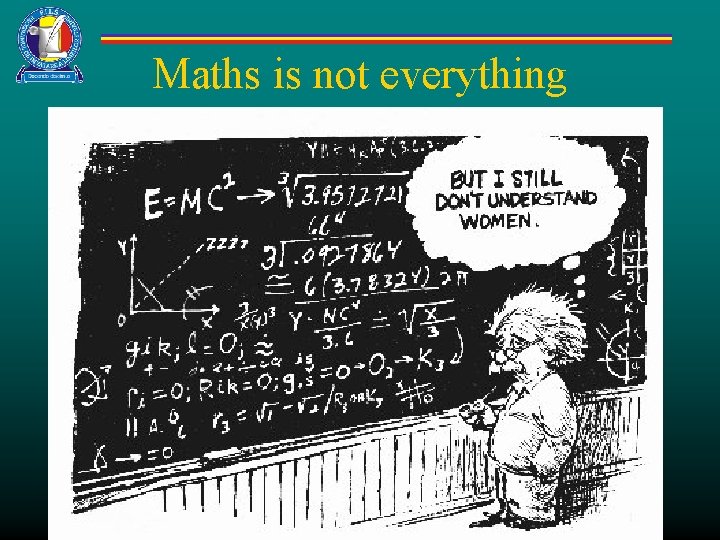 Maths is not everything 