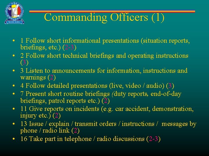 Commanding Officers (1) • 1 Follow short informational presentations (situation reports, briefings, etc. )