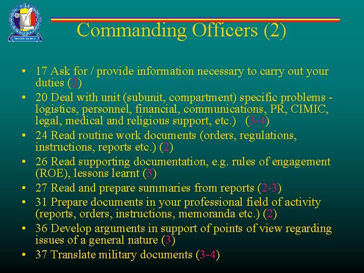 Commanding Officers (2) • 17 Ask for / provide information necessary to carry out