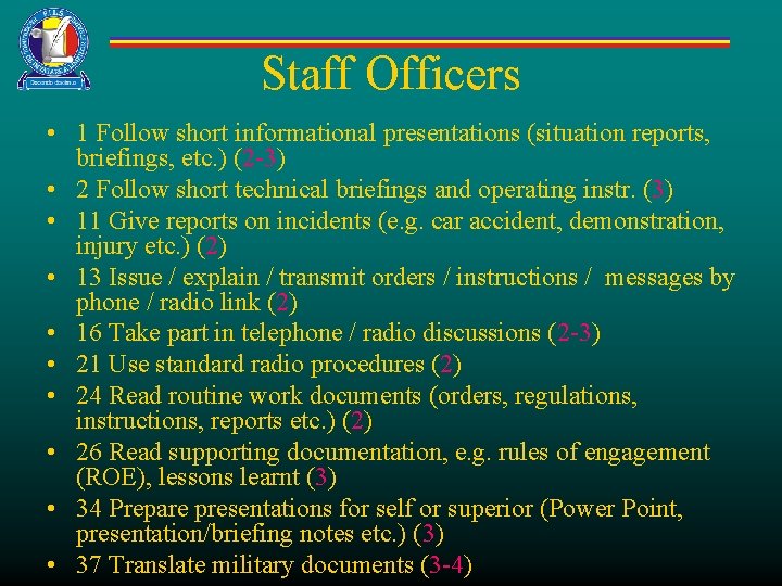 Staff Officers • 1 Follow short informational presentations (situation reports, briefings, etc. ) (2