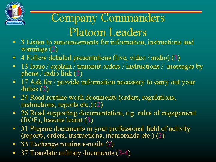 Company Commanders Platoon Leaders • 3 Listen to announcements for information, instructions and warnings