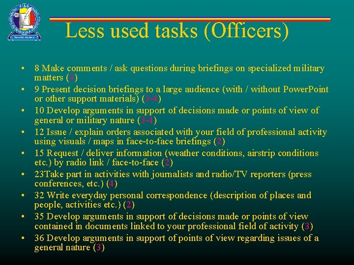 Less used tasks (Officers) • 8 Make comments / ask questions during briefings on