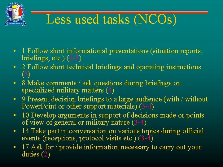 Less used tasks (NCOs) • 1 Follow short informational presentations (situation reports, briefings, etc.