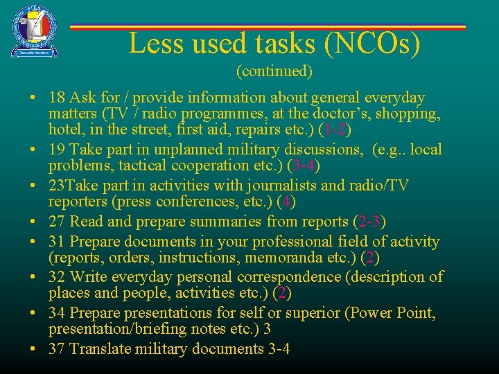 Less used tasks (NCOs) (continued) • 18 Ask for / provide information about general