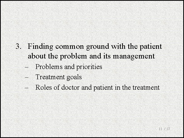 3. Finding common ground with the patient about the problem and its management –