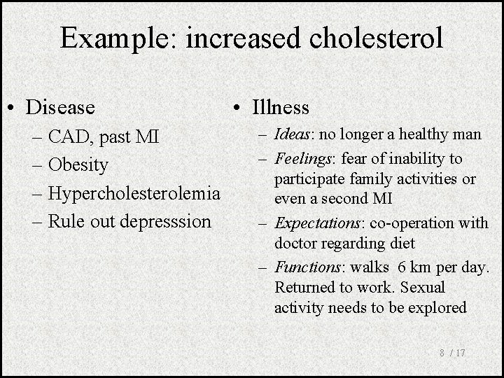 Example: increased cholesterol • Disease – CAD, past MI – Obesity – Hypercholesterolemia –