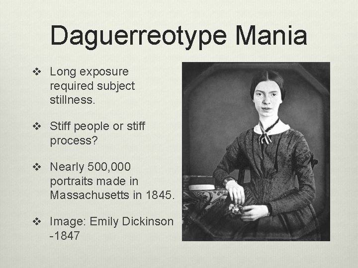 Daguerreotype Mania v Long exposure required subject stillness. v Stiff people or stiff process?