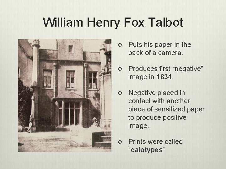 William Henry Fox Talbot v Puts his paper in the back of a camera.