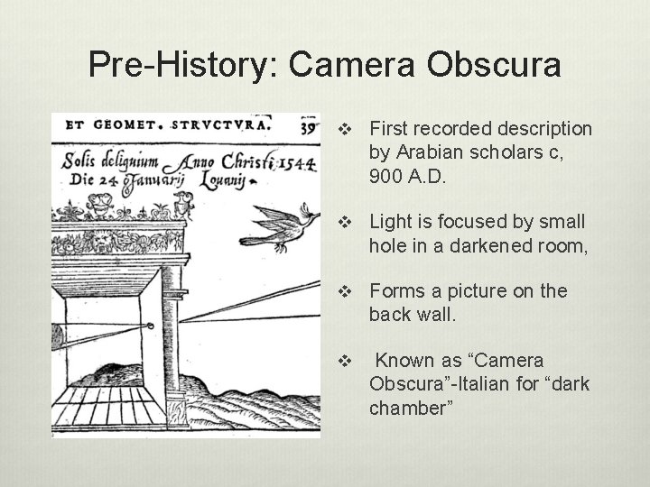 Pre-History: Camera Obscura v First recorded description by Arabian scholars c, 900 A. D.