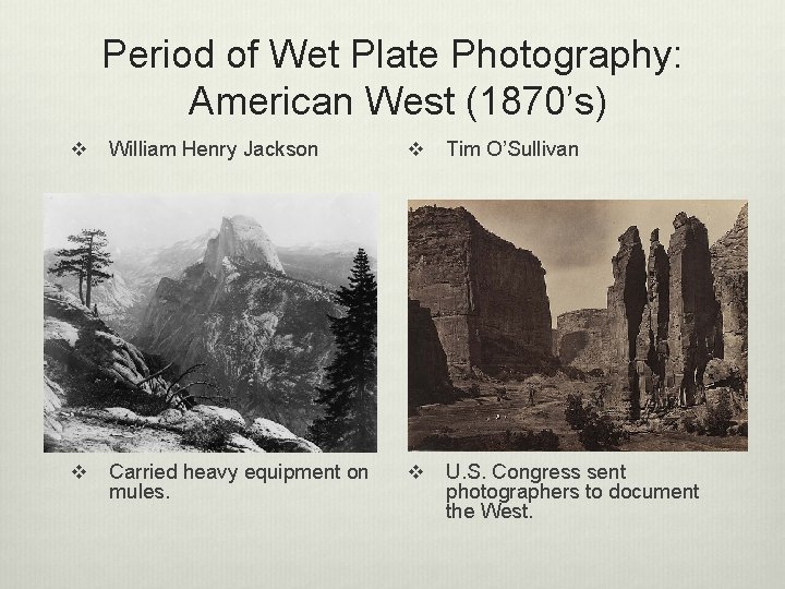 Period of Wet Plate Photography: American West (1870’s) v William Henry Jackson v Tim