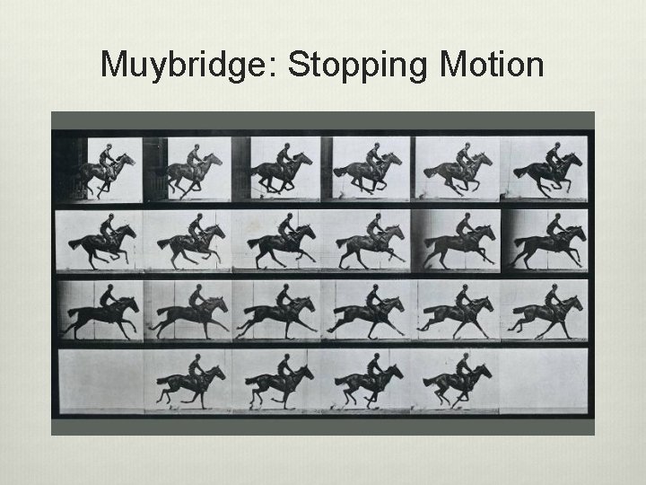 Muybridge: Stopping Motion 