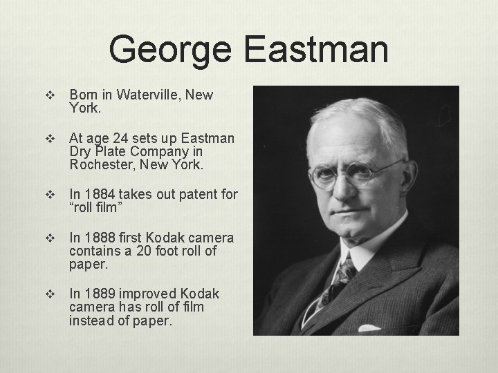 George Eastman v Born in Waterville, New York. v At age 24 sets up