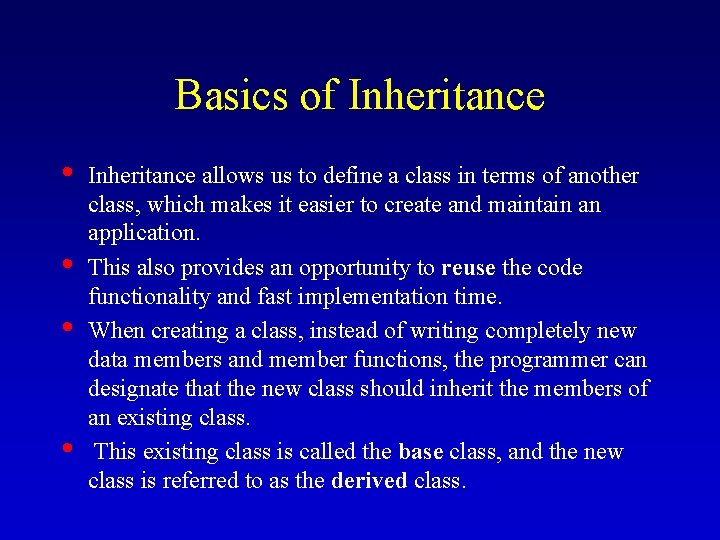 Basics of Inheritance • • Inheritance allows us to define a class in terms
