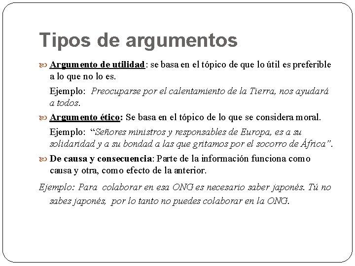 Tipos de argumentos Argumento de utilidad: se basa en el tópico de que lo