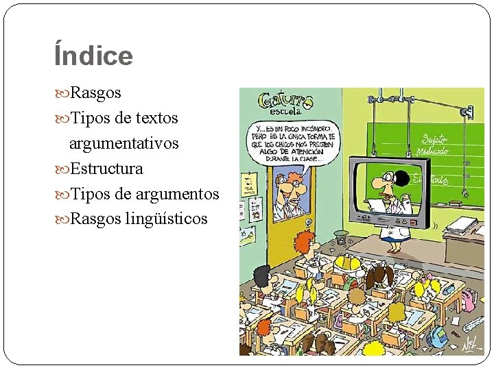 Índice Rasgos Tipos de textos argumentativos Estructura Tipos de argumentos Rasgos lingüísticos 