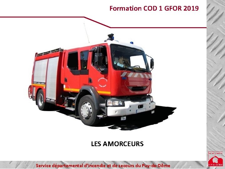 Formation COD 1 GFOR 2019 LES AMORCEURS Service départemental d’incendie et de secours du