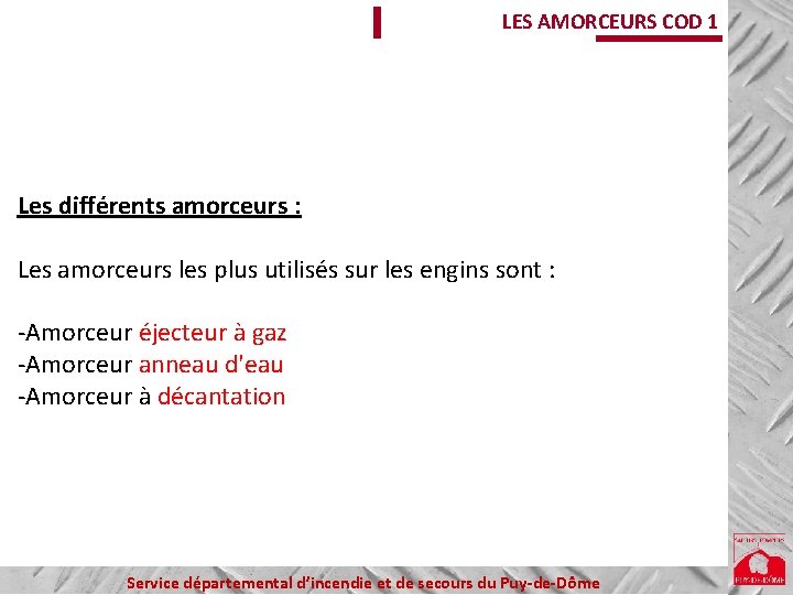 LES AMORCEURS COD 1 Les différents amorceurs : Les amorceurs les plus utilisés sur