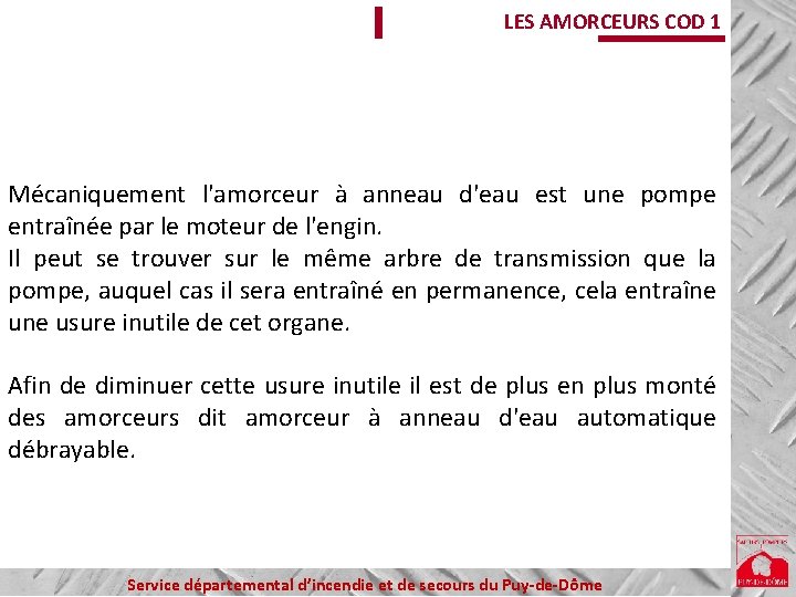 LES AMORCEURS COD 1 Mécaniquement l'amorceur à anneau d'eau est une pompe entraînée par