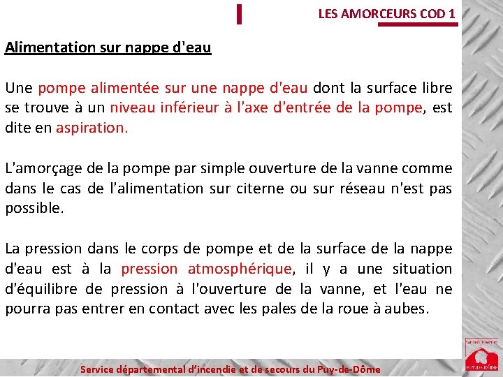 LES AMORCEURS COD 1 Alimentation sur nappe d'eau Une pompe alimentée sur une nappe