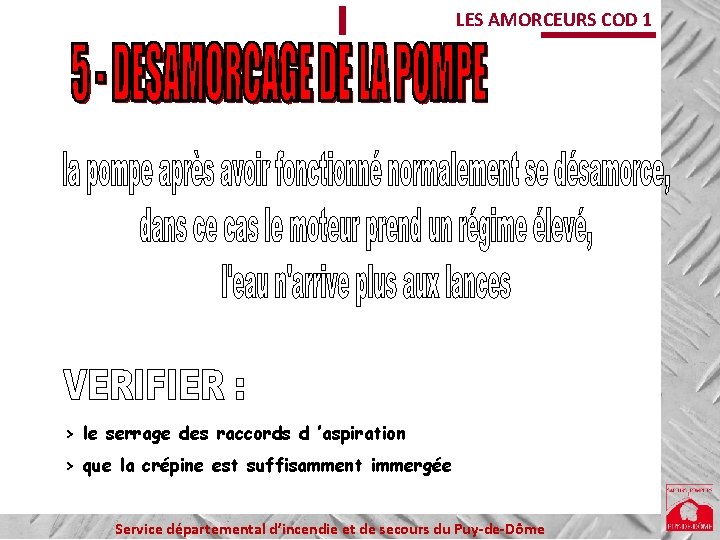 LES AMORCEURS COD 1 > le serrage des raccords d ’aspiration > que la