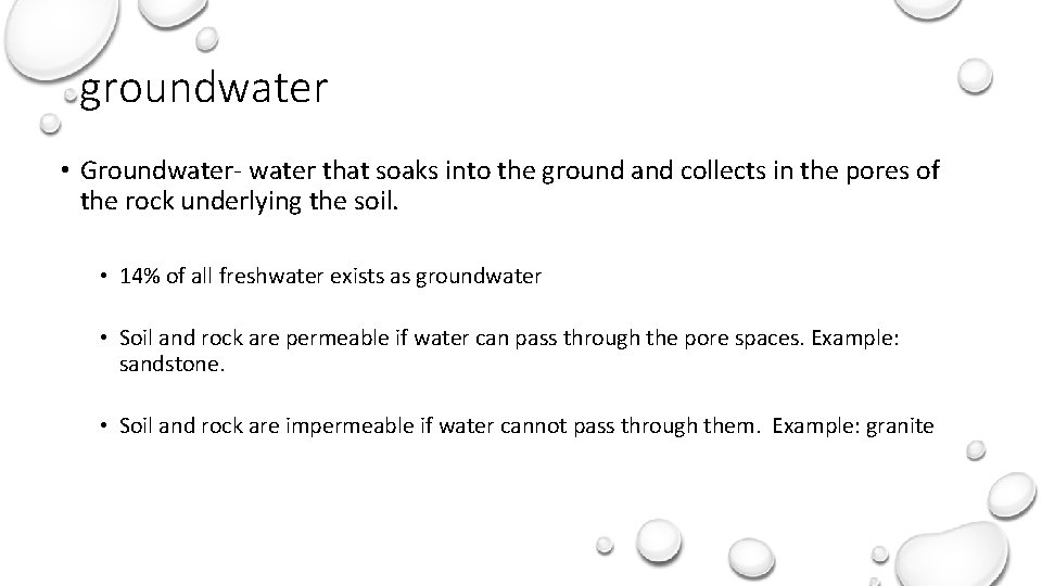 groundwater • Groundwater- water that soaks into the ground and collects in the pores